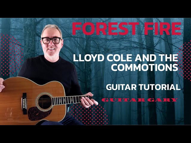 Forest Fire - Lloyd Cole and the Commotions - guitar tutorial