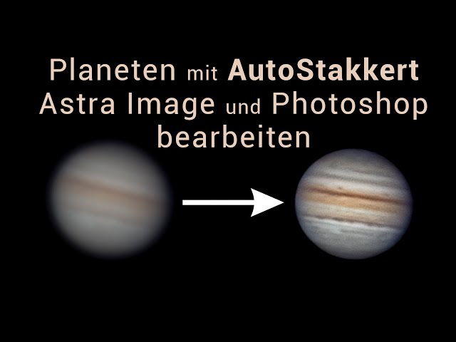 Jupiter / Planeten mit AutoStakkert / Giotto / Astra Image / Photoshop bearbeiten