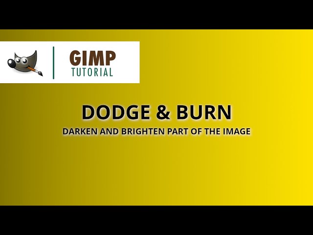 How to Use Dodge and Burn in GIMP | Darken and Brighten Parts of the Images