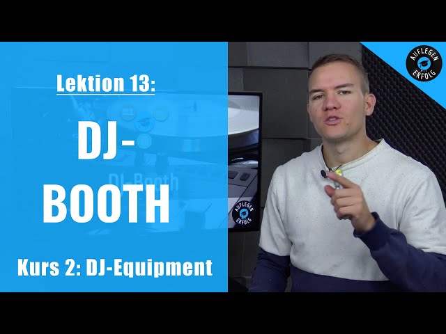 ALLES was Du über die DJ-Booth wissen musst | Lektion 2.13 - DJ-Booth