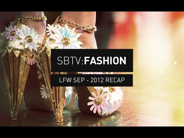 London Fashion Week | [Sep 2012 Recap]: SBTV Fashion