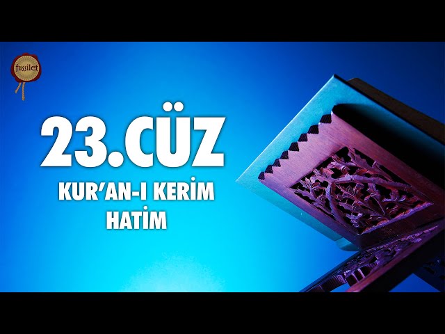 23. Cüz Kur'an-ı Kerim Hatim Dinle - Ali Turan