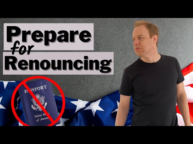 Things To Do To Prepare For Renouncing US Citizenship