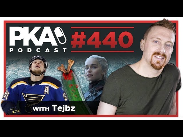 PKA 440 w/ Tejbz - St  Louis Blues in Stanley Cup, Sounding Fathers, Game of Thrones Finale