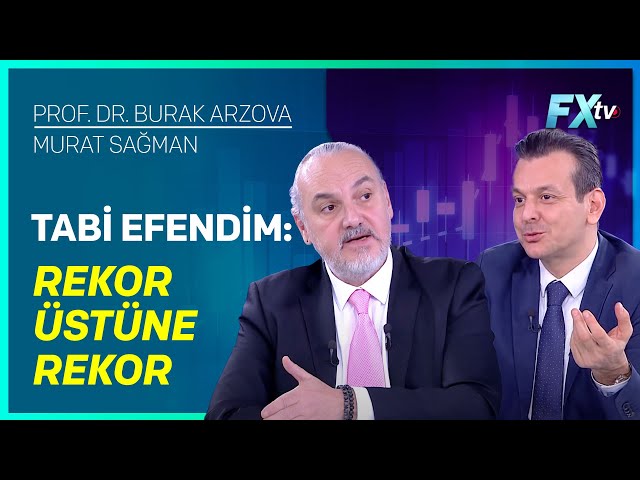 Tabi Efendim: Rekor Üstüne Rekor | Prof.Dr. Burak Arzova - Murat Sağman