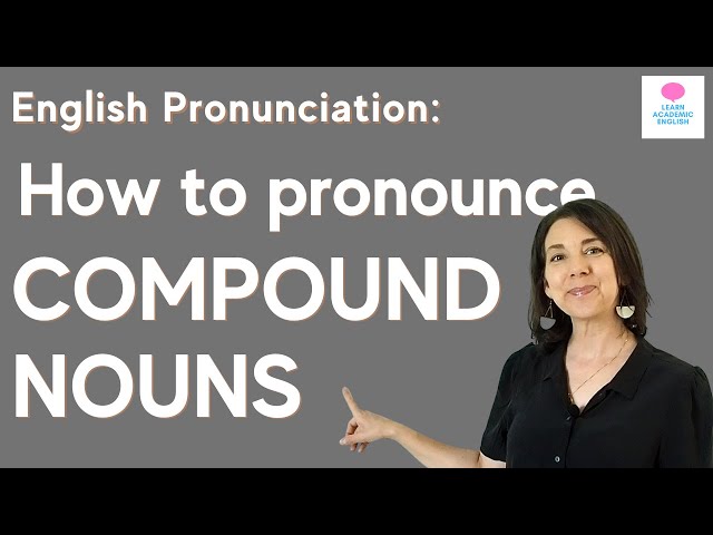 What Are Compound Nouns? How to Pronounce Compound Nouns