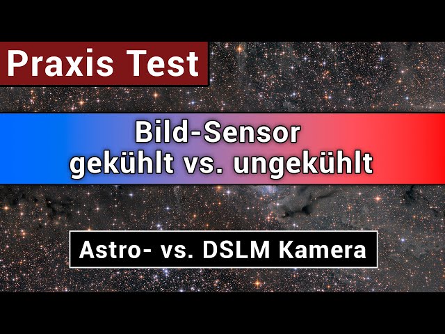 Kamera Sensor gekühlt vs. ungekühlt / Astrokamera vs. DSLR/DSLM im Praxis Test