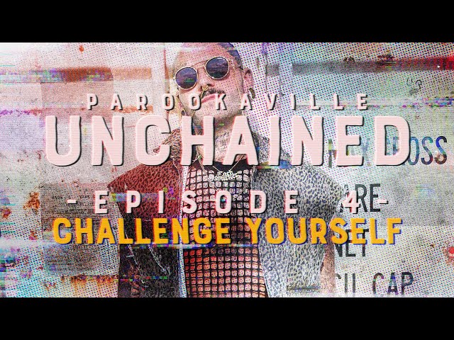 PAROOKAVILLE UNCHAINED | #4 Challenge Yourself