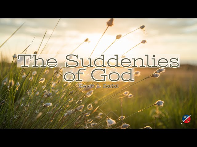 The Suddenlies Of God - Kevin Zadai