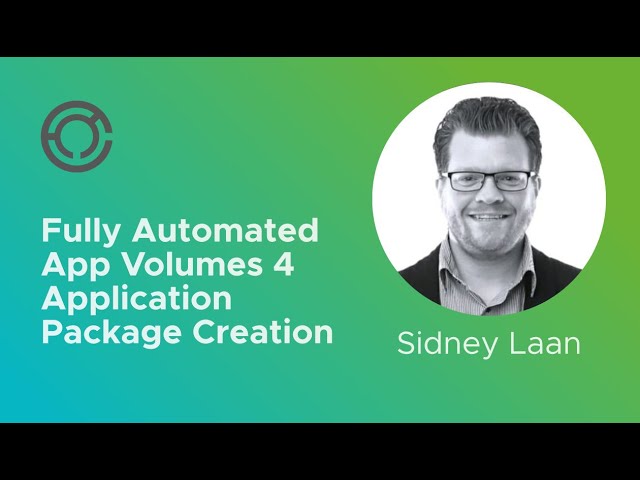 CODE4222: Fully Automated App Volumes 4 Application Package Creation with Sidney Laan