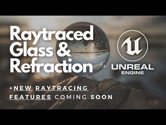 Raytraced Glass, Translucency, & Refraction (Unreal Engine 4) + New Raytracing Features Coming Soon
