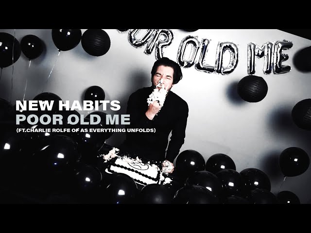 New Habits - Poor Old Me feat. Charlie Rolfe (Official Music Video)