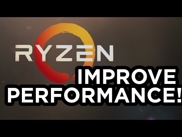 Ryzen - 5 Tips To Improve Performance!