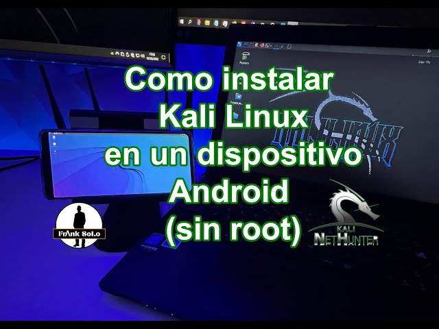 Como instalar Kali Nethunter en Android sin rootearlo