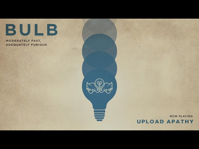 Bulb - Upload Apathy (Official Audio)