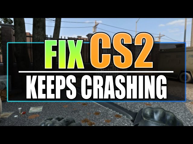 FIX Counter-Strike 2 (CS2) Crashing, Freezing, Not Launching On PC