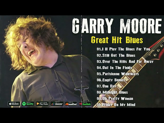GARRY MOORE -  GARRY MOORE  GREAT HIT BLUES  - THE BEST OF GARRY MOORE