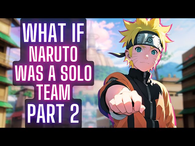 What if Naruto was a ONE MAN TEAM and got a HAREM | NARUTO X HAREM | Part 2