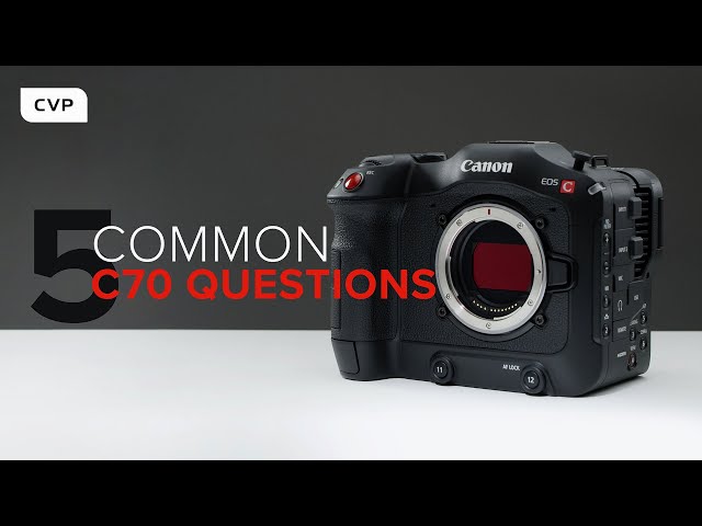 5 Common Canon EOS C70 Questions Answered!