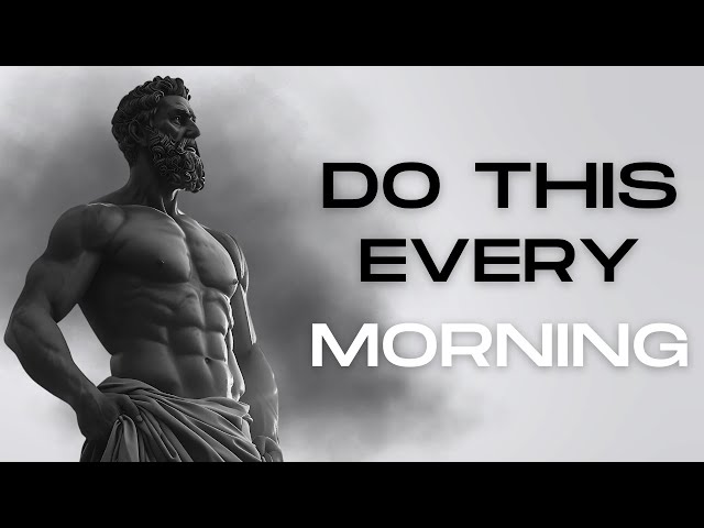 10 THINGS You NEED to do Every MORNING (Stoic Morning Routine) | Stoicism