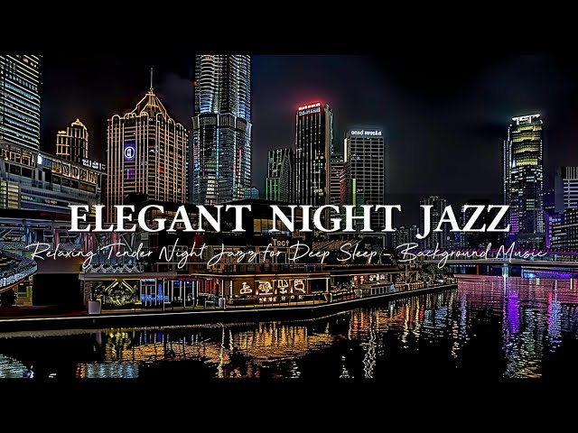 Soothing Elegant Saxophone Jazz Music ~ Relaxing Tender Night Jazz for Deep Sleep ~ Background Music