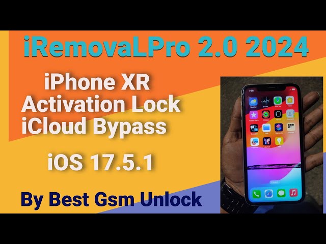 iPhone XR Activation Lock  iCloud Bypass 2024 | iOS 17.5.1 iRemovaLPro 2.0 By Best Gsm Unlock