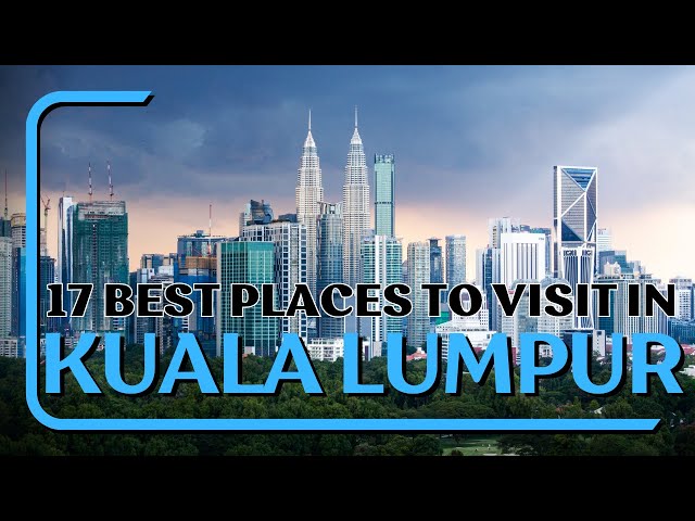 Kuala Lumpur, Malaysia 🇲🇾 | 17 Best Places to Visit (2024)
