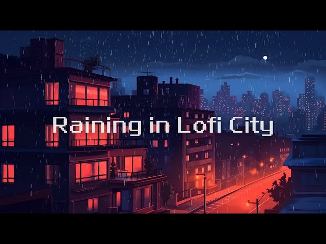 Raining in Lofi City ⛈️ lofi chill night 🌙 hip hop beats to chill / relax