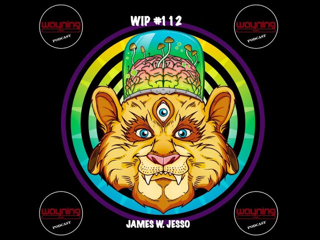Wayning Interest Podcast #112 James W Jesso Psychedelics E.T. Xmas Carol Wonka Star Wars Bill Hicks