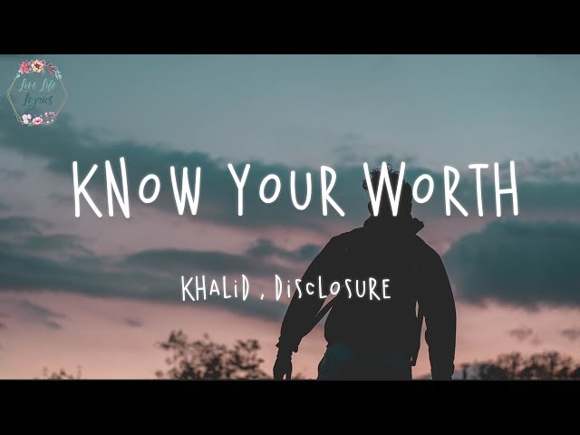 Khalid, Disclosure - Know Your Worth (Lyric Video)