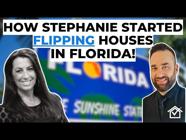How Stephanie Started Flipping Houses In Florida!