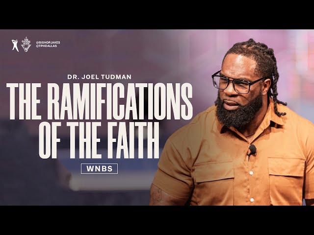 The Ramifications of the Faith  - Pastor Joel Tudman
