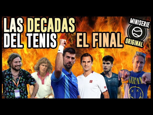 Las batalla de las décadas del Tenis - Capítulo SIETE - Capítulo FINAL