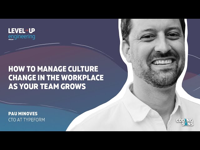 How to Manage Culture Change in the Workplace as your Team Grows