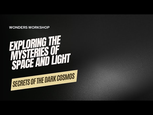 Unlocking the Secrets of the Dark Cosmos: Exploring the Mysteries of Space and Light