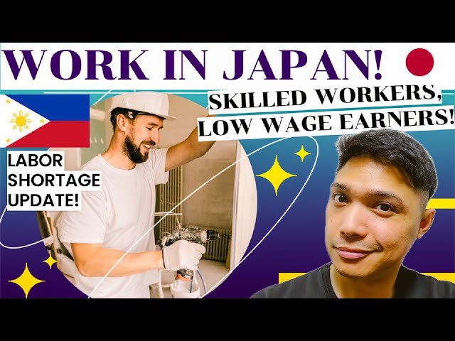 WORK IN JAPAN! TRENDS ON JAPAN'S LABOR SHORTAGE AND INSIGHTS ABOUT SKILLED WORKERS, LOW-WAGE EARNERS