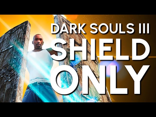 Dark Souls 3 Shield "Only" Guide