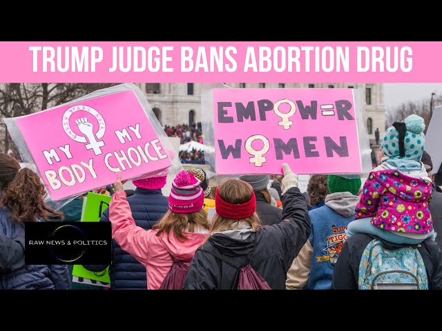 Trump Judge BANS Abortion Drug
