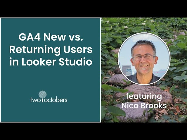 GA4: Reporting on New vs. Returning Users in Looker Studio
