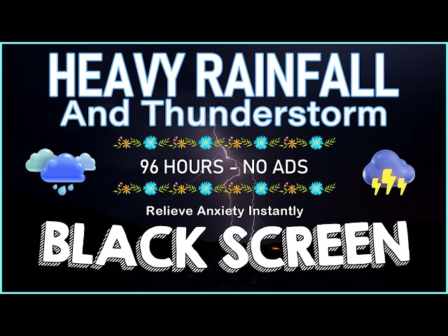 Relieve Anxiety INSTANTLY With Best Heavy Rainfall And Thunderstorm BLACK SCREEN Sleep Video