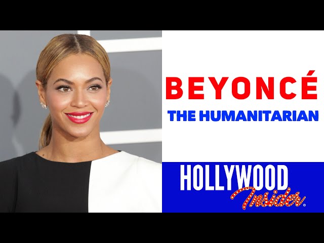 Beyonce: The Humanitarian | 11 FACTS About The Outspoken, Activist, Singer, Entrepreneur & Actress