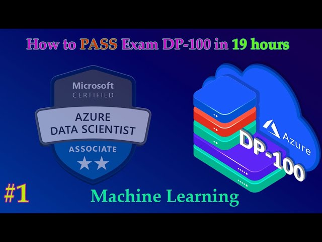#1 How to pass Exam DP-100 Azure Data Scientist Associate in 19 hours | Part 01 Machine Learning