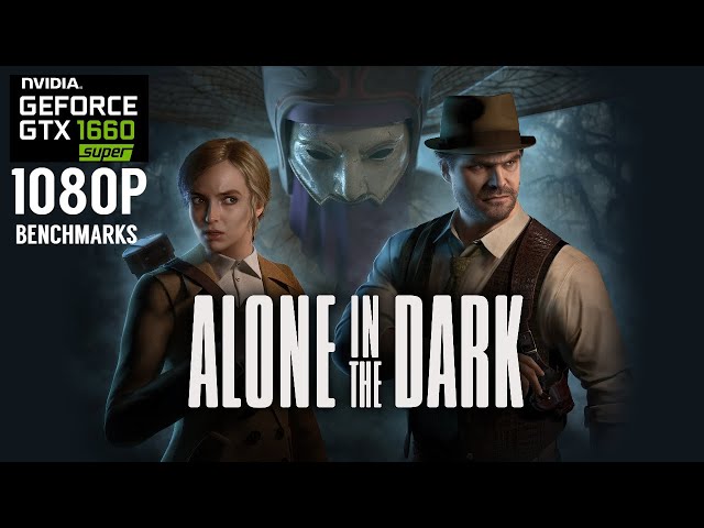 Nvidia GTX 1660 Super Alone in The Dark | 1080p Gameplay Benchmarks