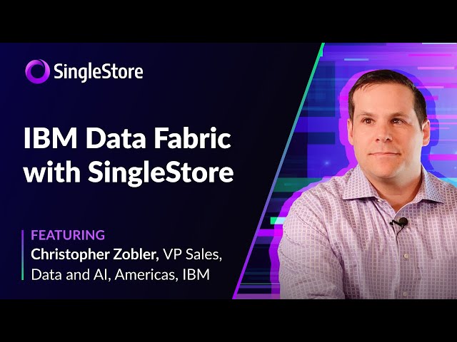 IBM | IBM Data Fabric with SingleStore
