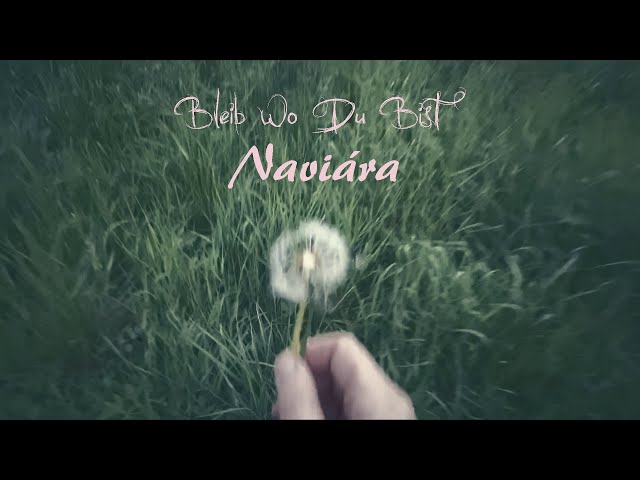 Naviára music clip - "Bleib Wo Du Bist"
