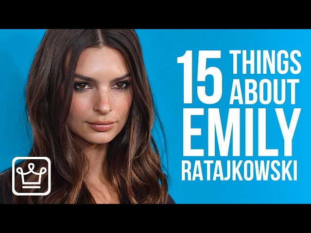 15 Things You Didn't Know About Emily Ratajkowski