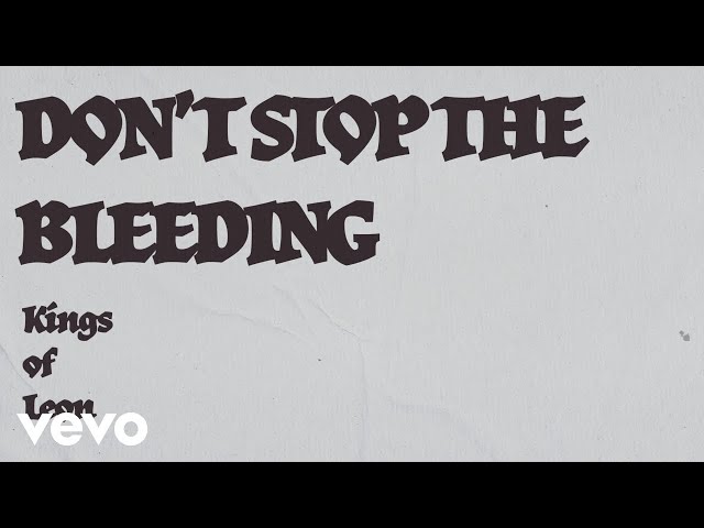 Kings Of Leon - Don’t Stop the Bleeding (Lyric Video)