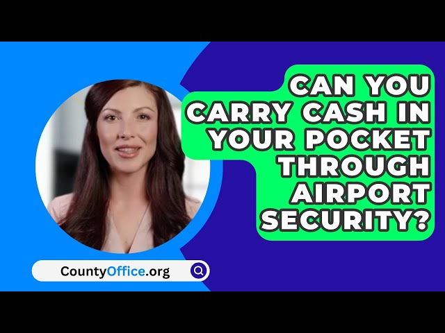 Can You Carry Cash In Your Pocket Through Airport Security? - CountyOffice.org