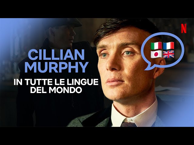 Ecco com'è la VOCE di CILLIAN MURPHY in TUTTE LE LINGUE DEL MONDO | Netflix Italia
