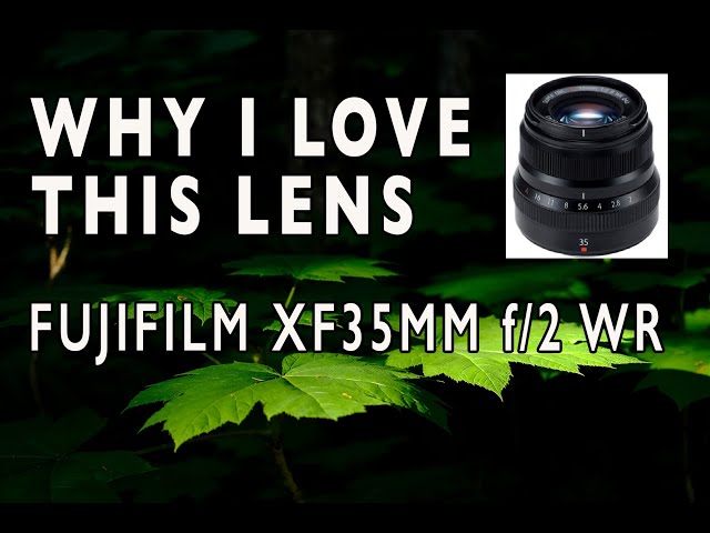 Why I Love This Lens: FUJIFILM XF35mm f/2 WR